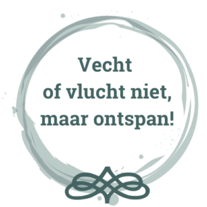 afbeelding: Vecht of vlucht niet, maar ontspan!